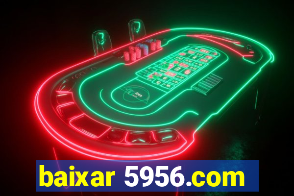 baixar 5956.com